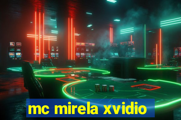 mc mirela xvidio